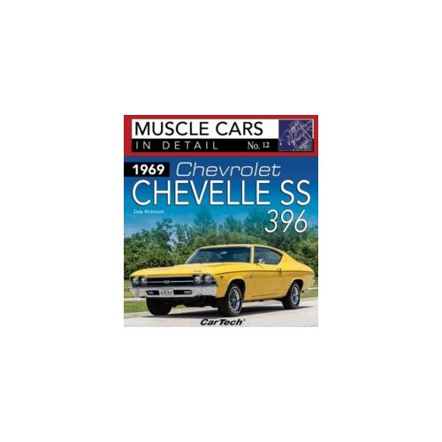 Cartech Books, 1969 Chevrolet Chevelle SS 396: Muscle Cars In Detail No. 12