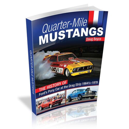 Cartech Books, Quarter-Mile Mustangs: The History of FordS Pony Car At The Dragstrip 1964-1/2-1978