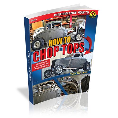 Cartech Books, How To Chop Tops: A Pictorial Guide To Hot Rodding's Most Popular Modification