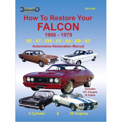 Ellery Books, How To: Restore Your Ford Falcon XR XT XW XT XZ XB XC 1966-79