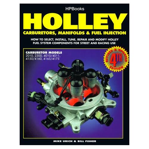 HP Books Books, Holley Carburetors, Manifolds & Fuel Injection 4Th Ed