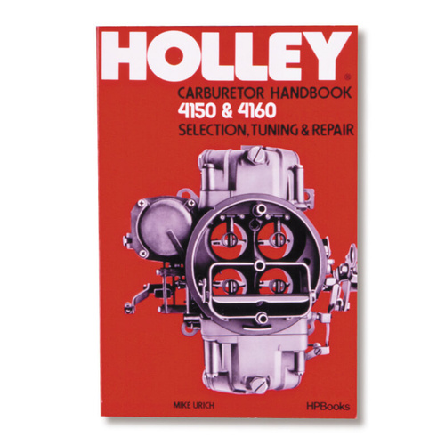 Holley Book, in. Model 4150 & 4160 Carburetor Handbookin., 80 Pages, Each